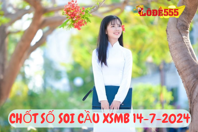  Soi Cầu XSMB 14-7-2024 | Dự Đoán Kết Quả Xổ Số Miền Bắc